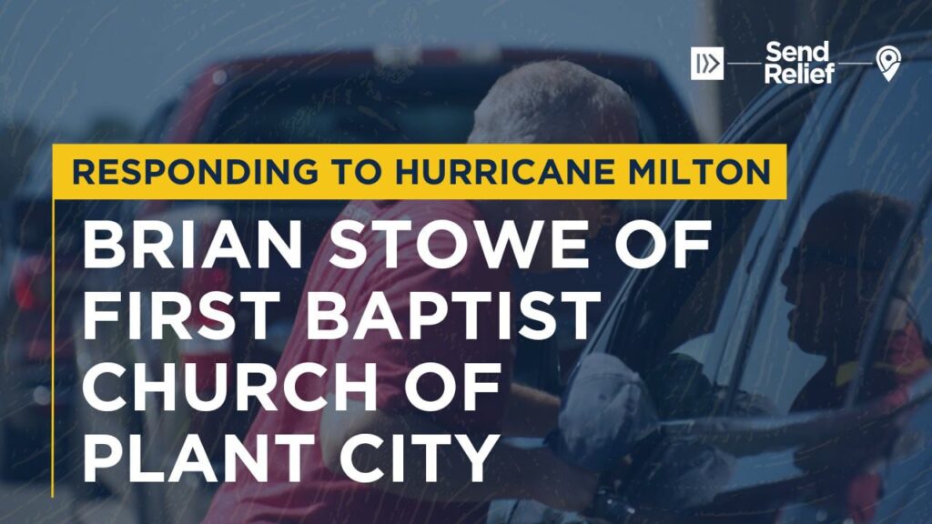 Video: Responding to Hurricane Milton: Brian Stowe of First Baptist Church of Plant City